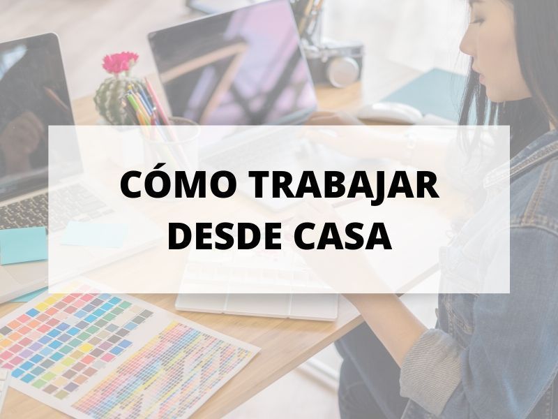 Consejos para trabajar desde casa en la nueva normalidad